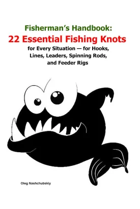 Fishermans Handbook: 22 Essential Fishing Knots for Every Situation  for Hooks, Lines, Leaders, Spinning Rods, and Feeder Rigs ([EN] Real Survival Manual) Paperback  May 28, 2025
