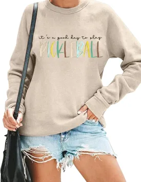 Pickleball Sweatshirt for Women It's A Good Day to Play Pickleball Long Sleeve Tops Pickleball Player Lover Pullover