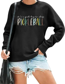 Pickleball Sweatshirt for Women It's A Good Day to Play Pickleball Long Sleeve Tops Pickleball Player Lover Pullover